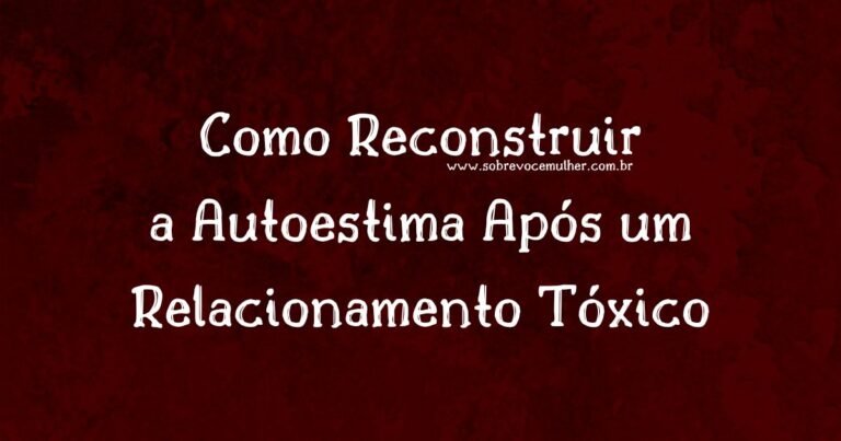 Texto alternativo: como reconstruir a autoestima após um relacionamento tóxico