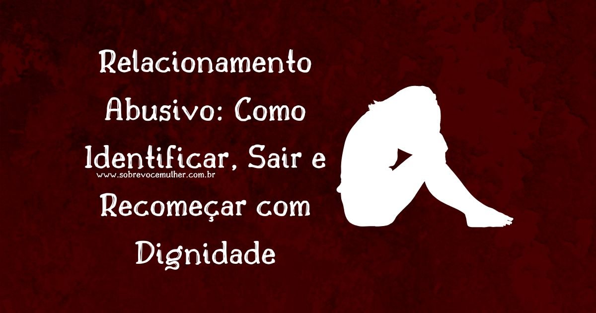 Imagem ilustrativa sobre relacionamento abusivo, mostrando a dor emocional e o recomeço com dignidade