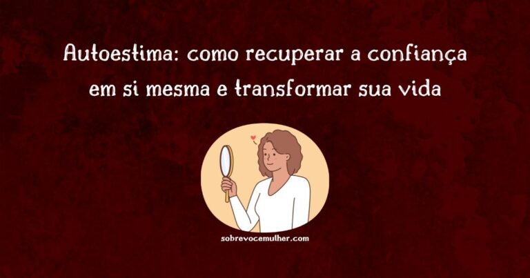 Imagem ilustrativa sobre autoestima, autoconfiança e amor-próprio no processo de reconstrução emocional.