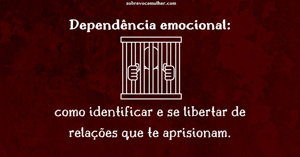 Imagem ilustrativa com fundo vermelho e frase sobre dependência emocional em relacionamentos.