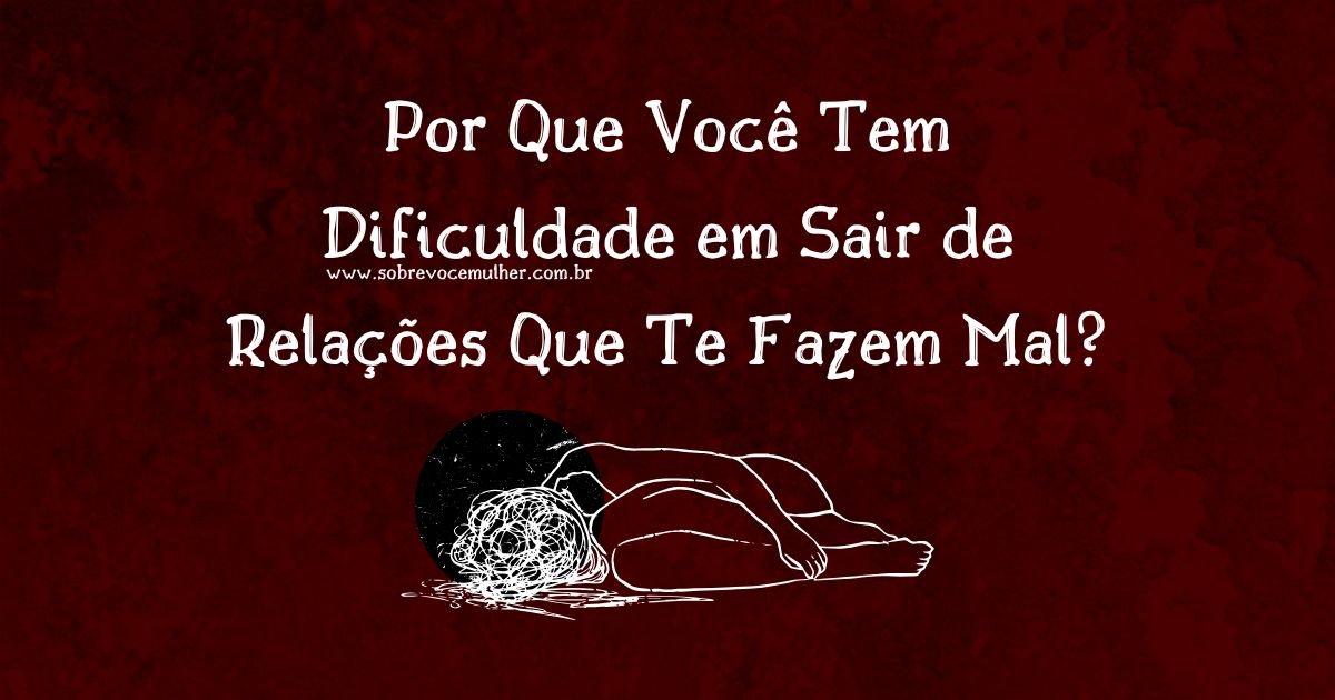 Por que é tão difícil sair de um relacionamento abusivo