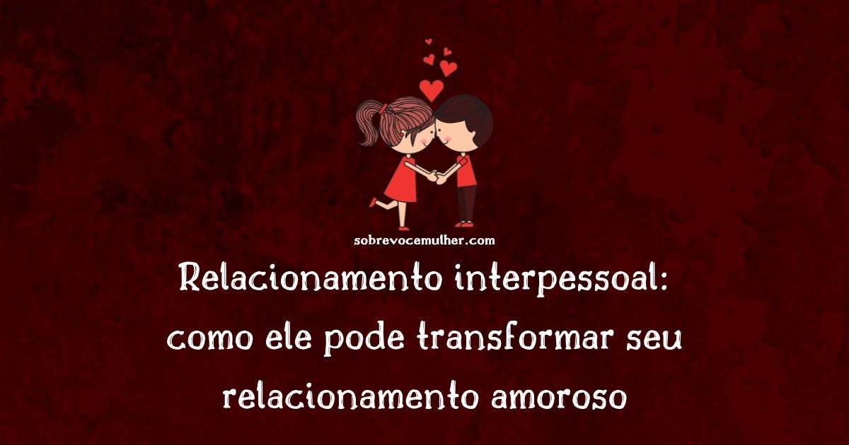 Imagem ilustrativa com frase sobre relacionamento interpessoal e comunicação no relacionamento amoroso.