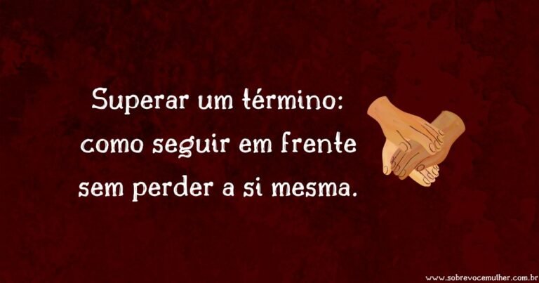 Imagem ilustrativa com fundo vermelho e frase sobre como superar um término e recomeçar com autoestima.